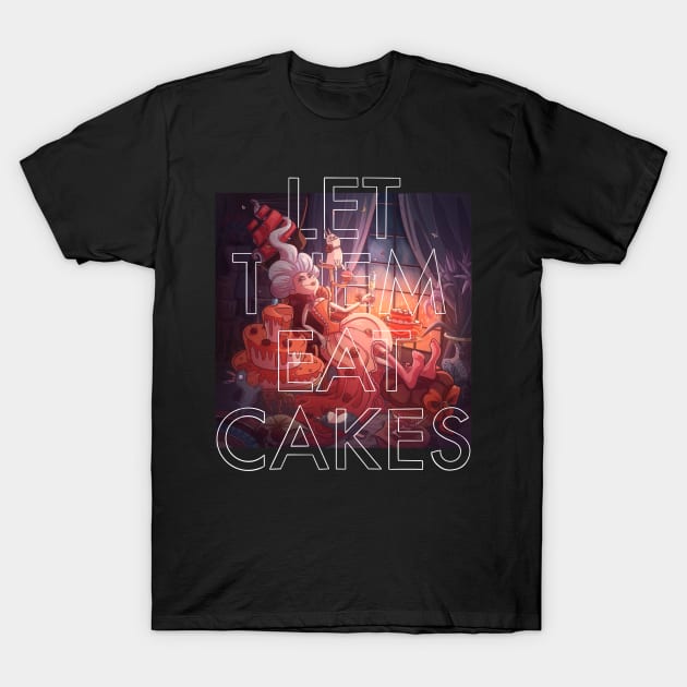 Let them eat cake T-Shirt by Ananasa